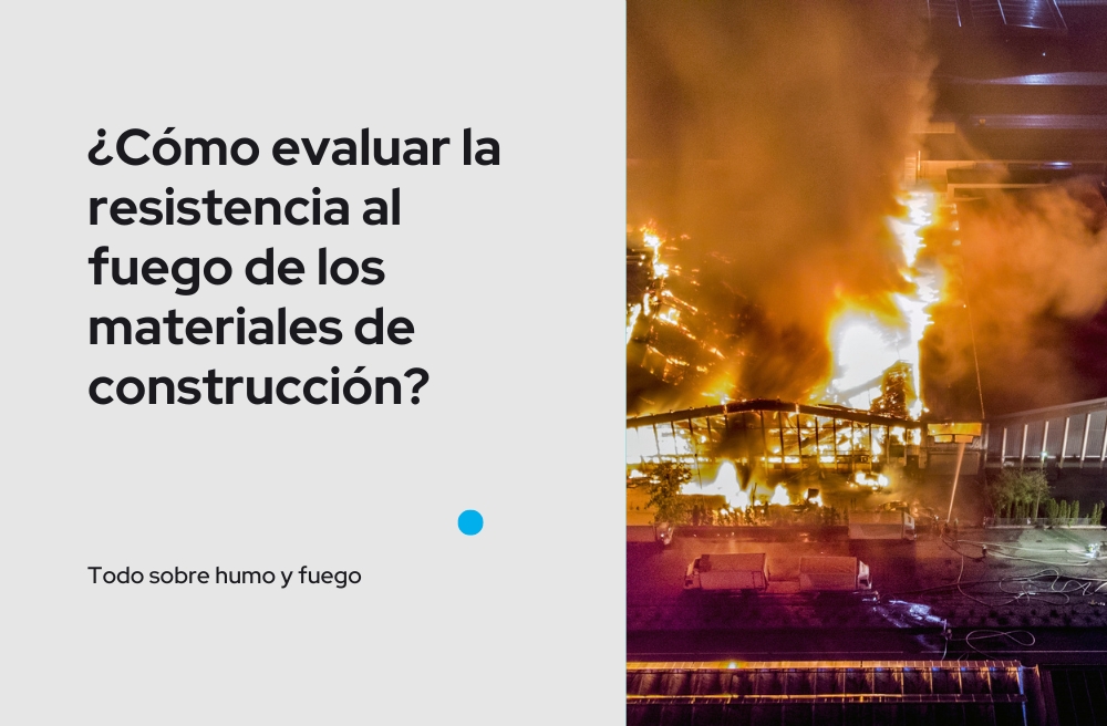 Cómo evaluar la resistencia al fuego de los materiales de construcción